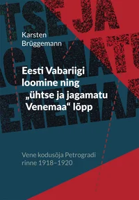 Eesti Vabariigi loomine ning «ühtse ja jagamatu Venemaa« lõpp
