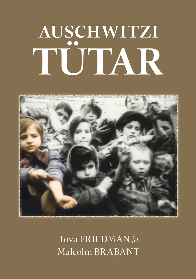 Auschwitzi tütar - Tova Friedman, Malcolm Brabant (Ühinenud Ajakirjad, 2023). Pruunikas-tumedal taustal on must-valge ajalooline foto, millel on näha rühm lapsi, kes vaatavad kaamerasse. Fotol on näha kurnatud ja hirmunud laste nägusid, mis viitab koonduslaagri tingimustes tehtud dokumentaalfotole.