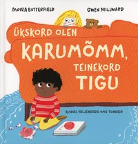 Ükskord olen karumõmm, teinekord tigu