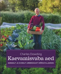 Kaevamisvaba aed. Kergelt ja kiirelt umbrohust köögiviljadeni