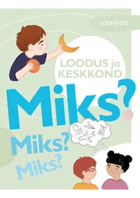 Miks? Miks? Miks? Loodus ja keskkond
