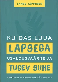 Kuidas luua lapsega usaldusväärne ja tugev suhe
