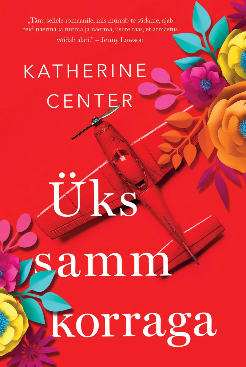 Üks samm korraga - Katherine Center (Rahva Raamat, 2023). Erkkollase taustaga kaanepilt, millel on punane lennuk ja värvilised lilleõied (roosa, oranž, kollane). Kujundus on rõõmsameelne ja romantiline, akvarellilaadse illustratsiooni stiilis.