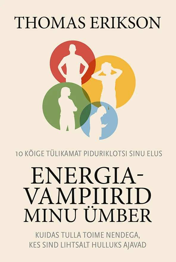Energiavampiirid minu ümber - Thomas Erikson (Varrak, 2023). Minimalistlik kujundus valgel taustal, kus neli värvilist ring-ikoon (roheline, oranž, punane ja sinine) sisaldavad stiliseeritud inimfiguure. Keskne valge figuur on ümbritsetud teistest, rõhutades visuaalselt sotsiaalset dünaamikat.