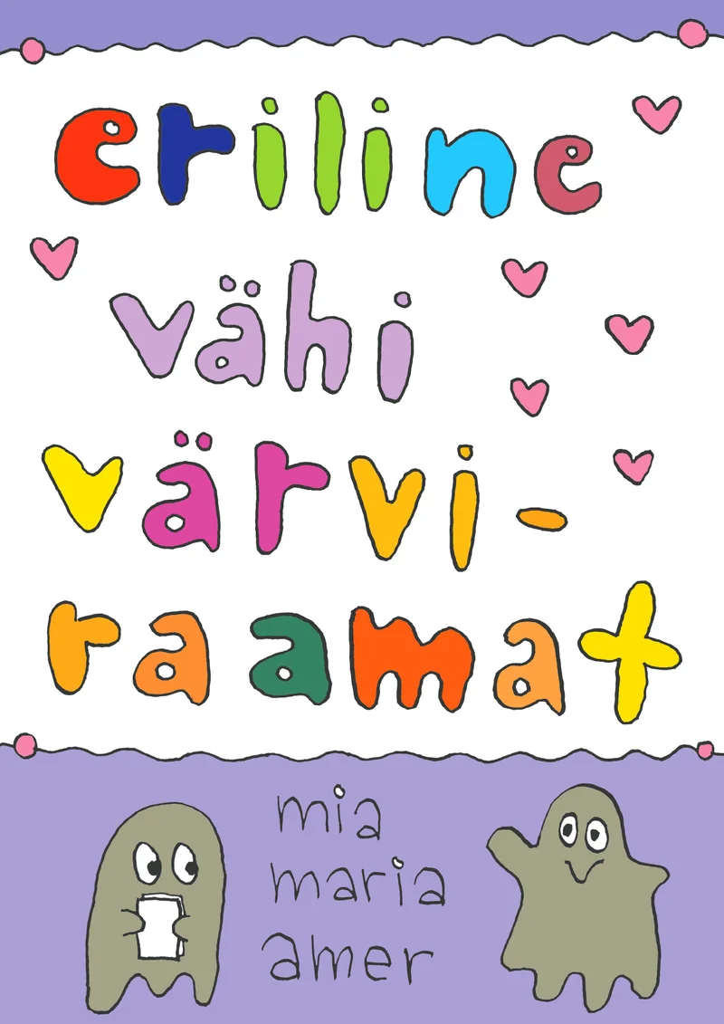 Eriline vähi värviraamat - Mia Maria Amer (Pilgrim, 2023). Lilla-valgel kaanel on mängulises käsikirjalises kirjas värvikas pealkiri roheliste, roosade, siniste ja kollaste tähtedega, mida kaunistavad väikesed südamed. Kaane allosas on kujutatud kaks armsalt kohmakat hallikat kummitusfiguuri.