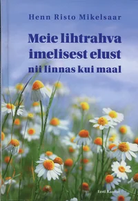 Meie lihtrahva imelisest elust nii linnas kui maal