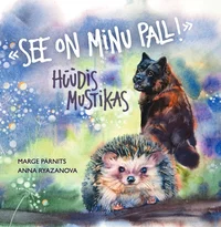 «See on minu pall!» hüüdis Mustikas