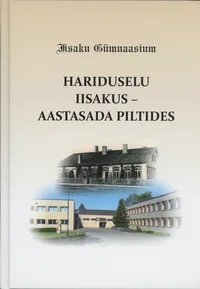 Hariduselu Iisakus – aastasada piltides
