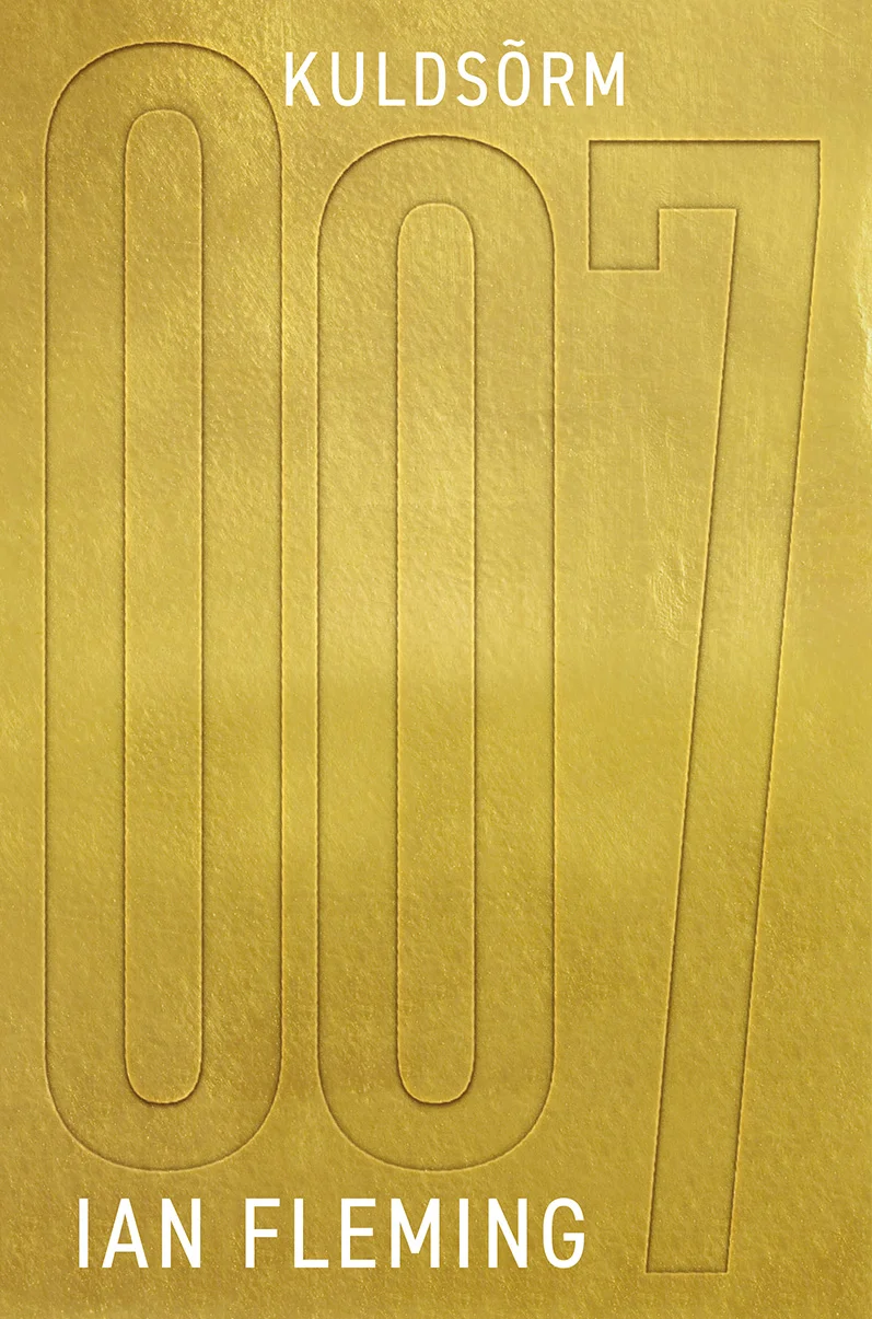 Kuldsõrm - Ian Fleming (Hea Lugu, 2023). Minimalistlik kuldse taustaga kaanekujundus, millel on suured reljeetsed numbrid "007" keskel. Ühtlane kullatoon loob elegantse ja luksusliku mulje ilma lisaillustratsioonieta.