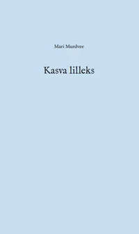 Kasva lilleks