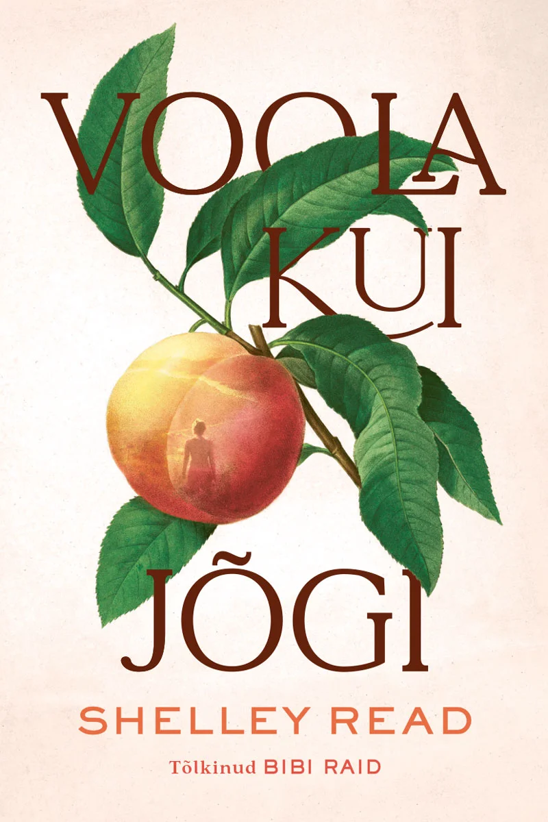 Voola kui jõgi - Shelley Read (Rahva Raamat, 2023). Soojades punase ja kuldkollase toonides botaaniline illustratsioon suurest virsikust oksal, mille keskel on väike inimfiguur seismas. Taust on kreemjas ja elegantne, rõhutades naturalistlikku, vintaaž-stiilis kunstiteost.