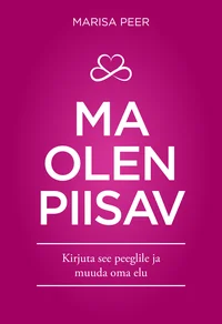 Ma olen piisav. Kirjuta see peeglile ja muuda oma elu