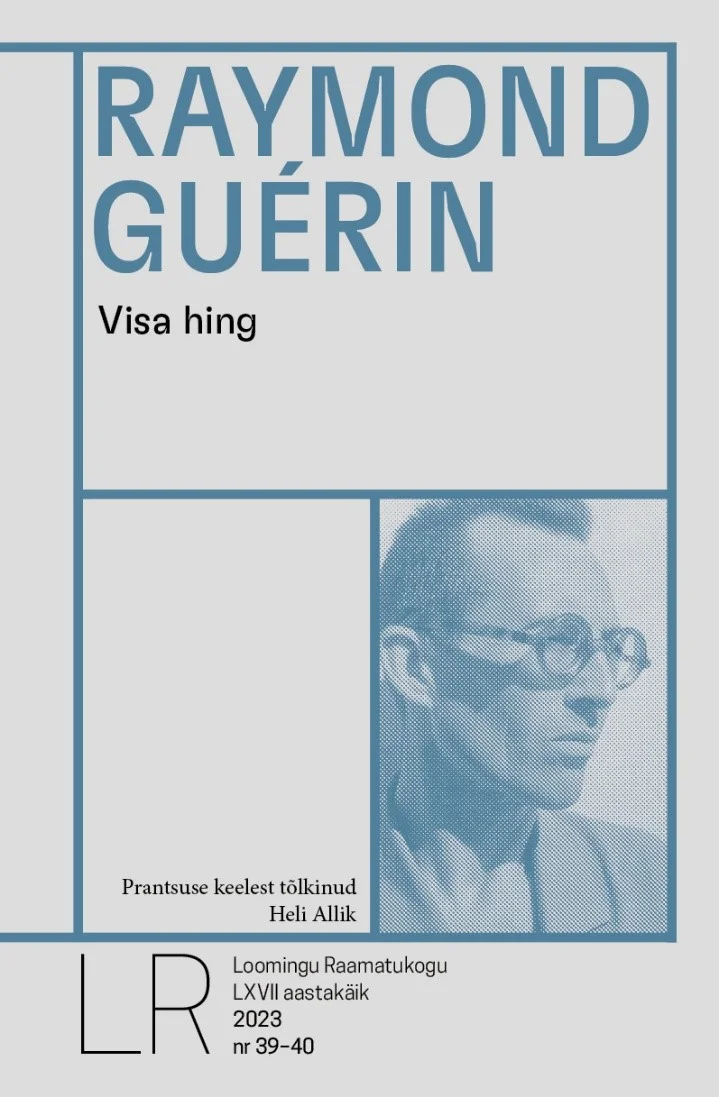 Visa hing - Raymond Guérin (Kultuurileht, 2023). Helesinisel taustal mustvalge fotoportree prillides mehest, kujutatud poolprofiilist. Minimalistlik ja elegantne kujundus selgete geomeetriliste joontega.
