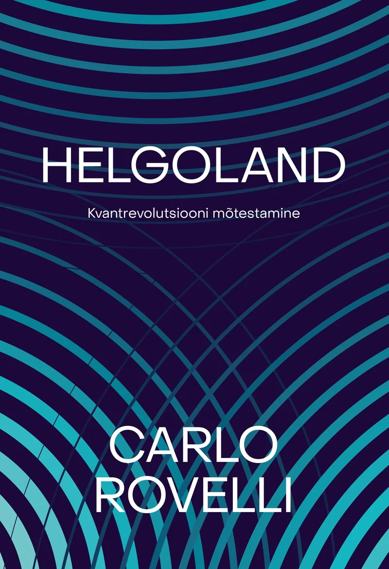 Helgoland - Carlo Rovelli (Postimees, 2024). Tumesinisel taustal kulgevad kontsentrilised lainelised jooned türkiissinises ja helesinises toonis, luues rütmilise, peaaegu hüpnootilise mustri. Minimaalne ja elegantne kujundus vihjab lainelisele kvantmaailmale.