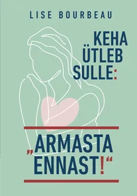 Keha ütleb sulle: «Armasta ennast!»