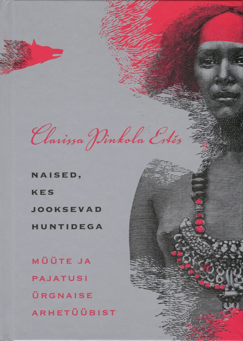 Naised, kes jooksevad huntidega - Clarissa Pinkola Estés (Varrak, 2013). Hallikal taustal must-valge joonistus põlisrahva naisest, kelle juuksed ja ümbritsev ala on katitud erkpunase plekitaolise värviga. Naine kannab kaelaehted ja vaatab küljele, luues müstilise ning jõulise visuaalse mulje.
