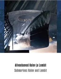 Allveelaevad Kalev ja Lembit. Submarines Kalev and Lembit