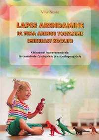 Lapse arendamine ja tema arengu toetamine imikueast koolini