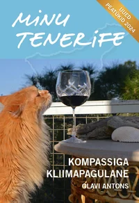 Minu Tenerife. Kompassiga kliimapagulane. Uued peatükid 2024