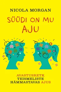 Süüdi on mu aju. Avastusretk teismelise hämmastavas ajus