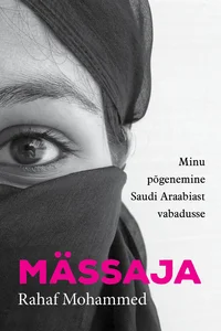 Mässaja. Minu põgenemine Saudi Araabiast vabadusse
