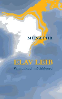 Elav leib. Vaimulikud mõtisklused P 2024
