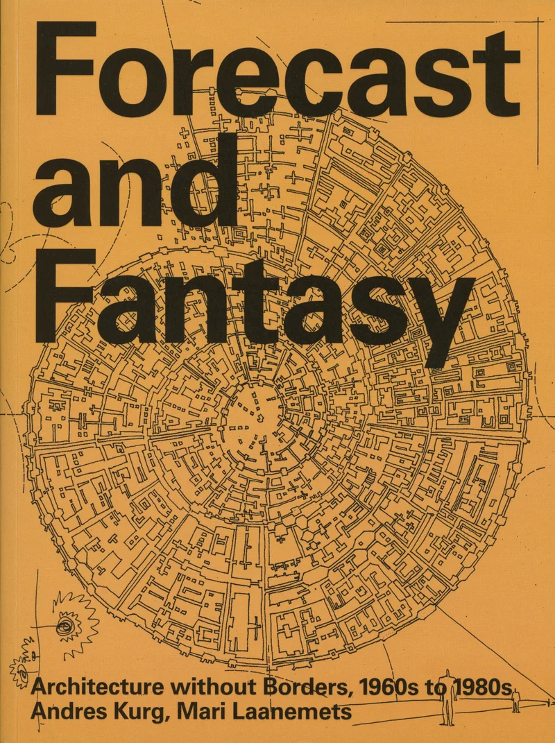 Forecast and fantasy - Andres Kurg, Mari Laanemets (Lugemik, 2024). Oranžil taustal on keskel detailne ringikujuline linnaplaan või arhitektuurne joonis, mis kujutab kontsentrilisi tänavavõrgustikke ja hoonestust.