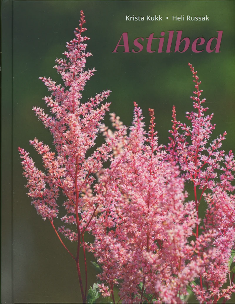 Astilbed - Krista Kukk, Heli Russak (Varrak, 2024). Kaanel on fotorealistlik lähivõte õitsvatest roosakatest astilbe taimedest, mille kohevad pluumjad õisikud ulatuvad ülespoole rohelise tausta ees. Pilt on ere ja looduslähedane, domineerivad roosad ja rohelised toonid.
