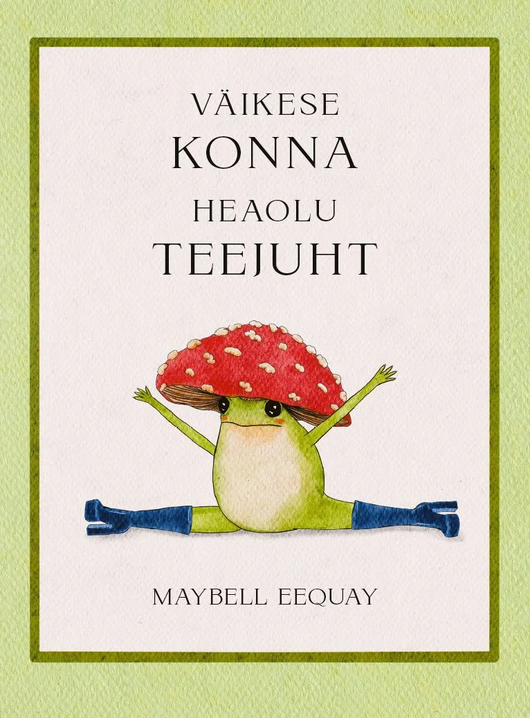Väikese konna heaolu teejuht - Maybell Eequay (Tammerraamat, 2024). Armas illustratsioon rohelisest konnast, kes kannab peas punast kärbseseene mütsi ja teeb joogapoosi, jalad külgedele sirutatud. Pehme, akvarellilaadne stiil pastelrohelisel taustal.