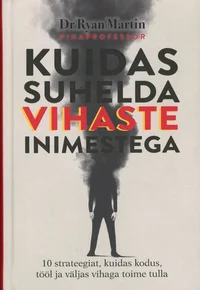 Kuidas suhelda vihaste inimestega