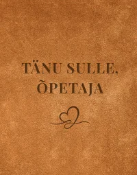 Tänu Sulle, õpetaja!