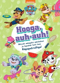 Hooga auh-auh!. Ohtralt mängulisi mõistatusi ja lopsakalt lusti koos Käpapatrulliga. Paw Patrol