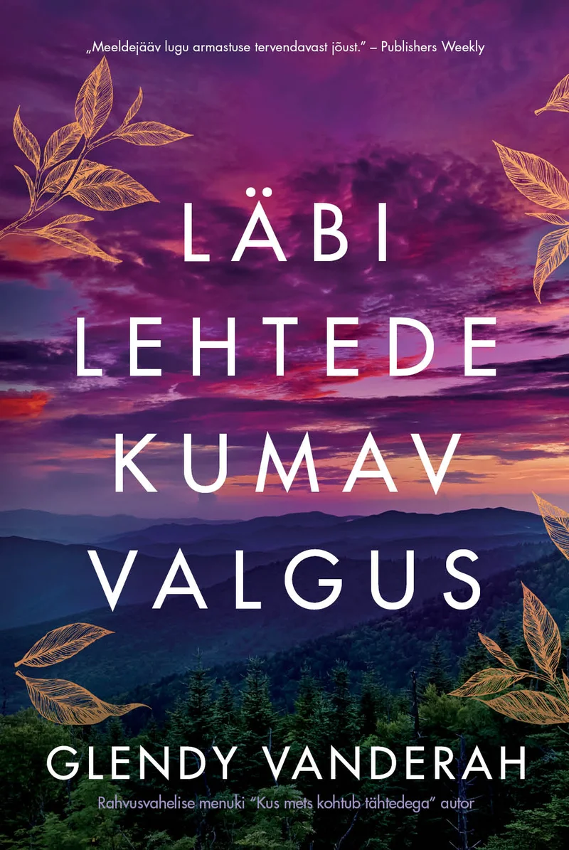 Läbi lehtede kumav valgus - Glendy Vanderah (Rahva Raamat, 2024). Soojades lilla- ja oranžitoonides kaanepilt kujutab hämaras õhtuvalguses mäestikumaastikku, mida kaunistavad kuldsed lehed ja oksad. Taevas on sügavlilla ja roosa toonides, luues romantilist ja maagilist meeleolu.