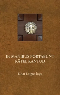 In Manibus Portabunt. Kätel kantud