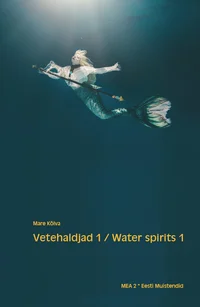 Vetehaldjad. Water Spirits