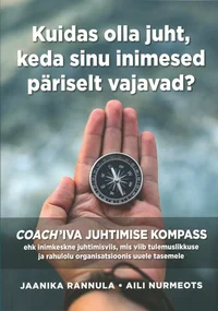 Kuidas olla juht, keda sinu inimesed päriselt vajavad?