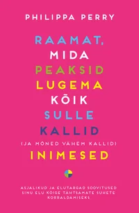 Raamat, mida peaksid lugema kõik sulle kallid (ja mõned vähem kallid) inimesed