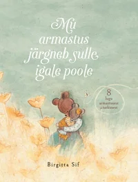 Mu armastus järgneb sulle igale poole. 8 lugu armastusest ja tarkusest
