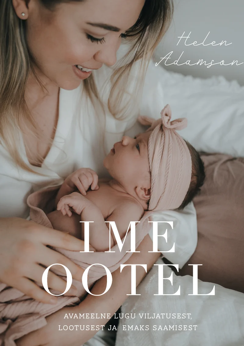 Ime ootel - Helen Adamson (Pilgrim, 2024). Hele ja soe foto noorest emast, kes hoiab õrnalt vastsündinut, mõlemad valgetes riietes valgel taustal. Kaane kujundus on minimalistlik, peene kirjatüübiga valgel ja roosal tekstil.