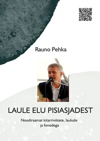 Laule elu pisiasjadest. Noodiraamat kitarrivõtete, laulude ja fonodega