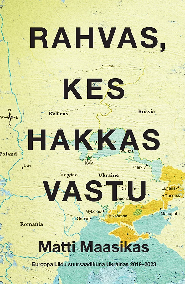 Rahvas, kes hakkas vastu - Matti Maasikas (Varrak, 2024). Kaanel domineerib kahvaturohelise tooniga Ida-Euroopa kaart, millel on näha Ukraina ja seda ümbritsevate riikide piirid ning linnanimesid. Kujundus on minimalistlik, tekst on paigutatud kaardi peale suurtähtedega.