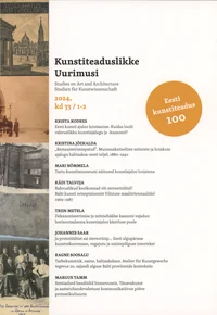 Kunstiteaduslikke Uurimusi 2024/1-2. Eesti kunstiteadus 100