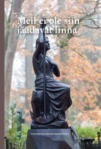 Meil ei ole siin jäädavat linna