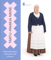 Rahvarõivaste valmistamise juhend