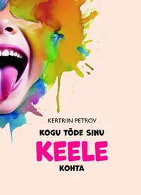 Kogu tõde sinu keele kohta