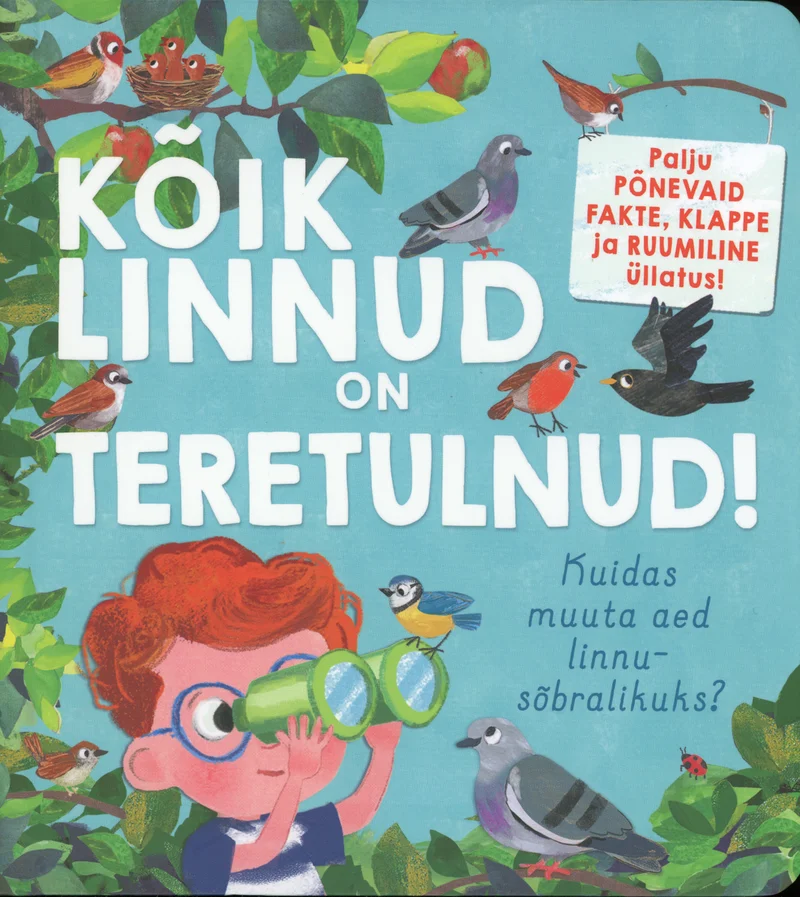 Kõik linnud on teretulnud - Kathryn Jewitt (Sinisukk, 2024). Erksat värviline illustratsioon, kus punajuukseline poiss vaatab binokliga ülespoole, tema ümber lendavad ja istuvad mitmevärvilised linnud rohelisel taustal.