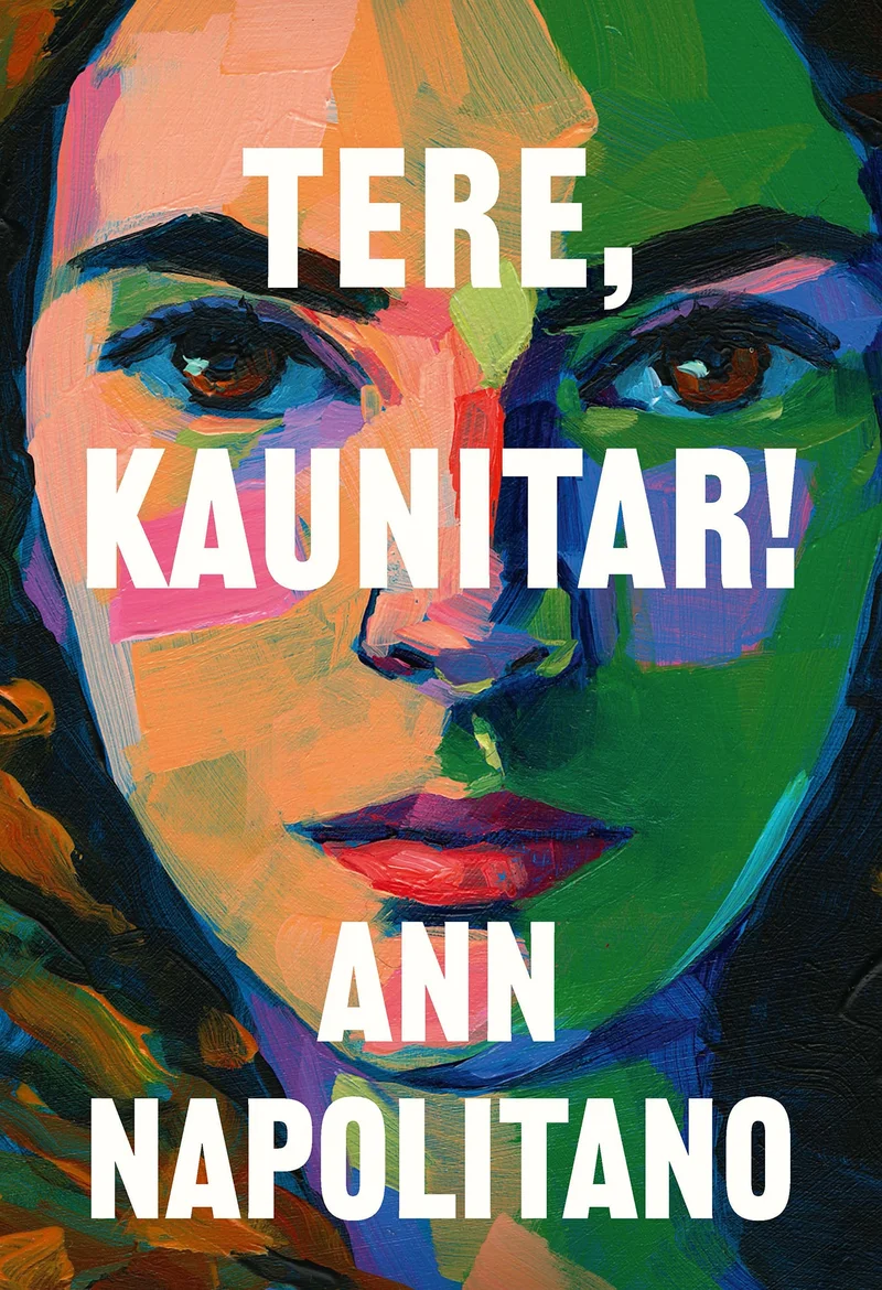 Tere, kaunitar! - Ann Napolitano (Rahva Raamat, 2024). Kaanel domineerib naise näolähedane portree, mis on maalitud erksates mitmevärvilistes laikudes — rohelises, sinises, kollases ja punases toonides. Stiil meenutab ekspressionistlikku või pointillistlikku maalikunsti.