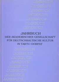 Jahrbuch der Akademischen Gesellschaft für Deutschbaltische Kultur in Tartu (Dorpat)