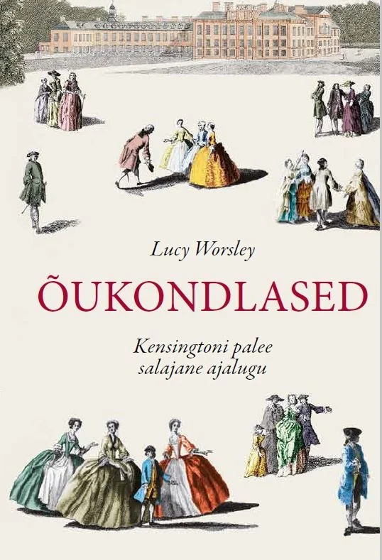 Õukondlased - Lucy Worsley (Tänapäev, 2025). Vanaaegne illustratsioon pastelses rohelises ja beežis toonis, kus kujutatud 18. sajandi õukondlasi elegantses rõivastuses lossi ees jalutamas.