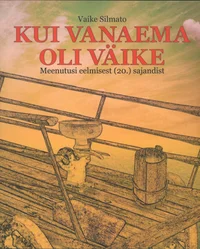 Kui vanaema oli väike. Meenutusi eelmisest (20.) sajandist
